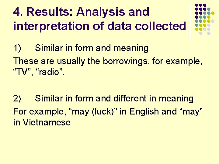 4. Results: Analysis and interpretation of data collected 1) Similar in form and meaning