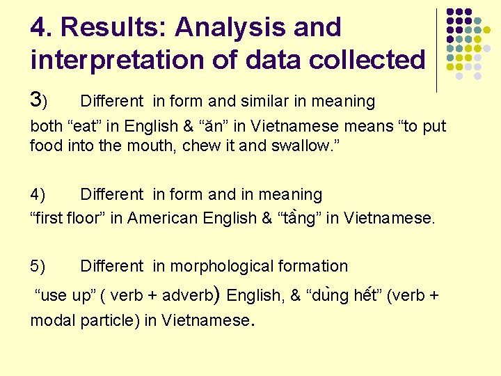 4. Results: Analysis and interpretation of data collected 3) Different in form and similar