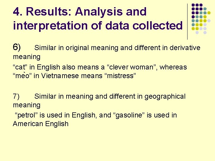 4. Results: Analysis and interpretation of data collected 6) Similar in original meaning and