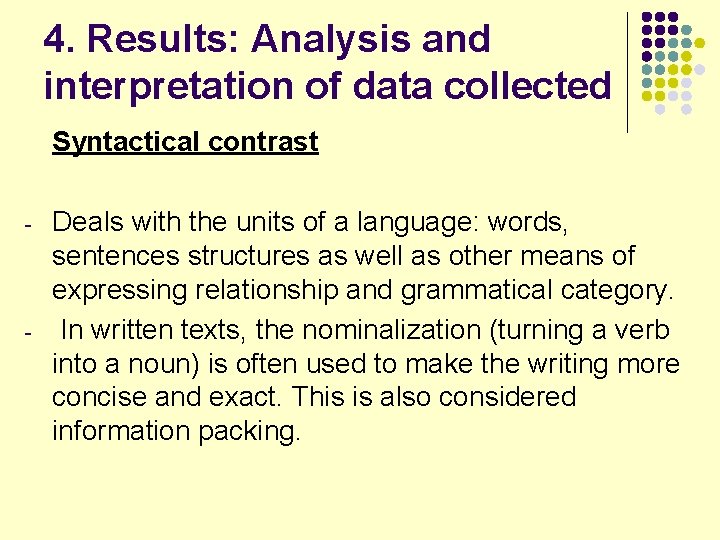 4. Results: Analysis and interpretation of data collected Syntactical contrast - - Deals with