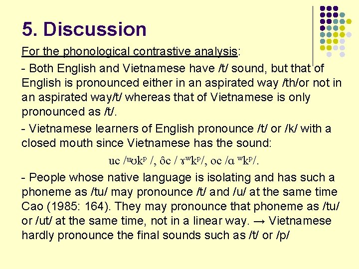 5. Discussion For the phonological contrastive analysis: - Both English and Vietnamese have /t/