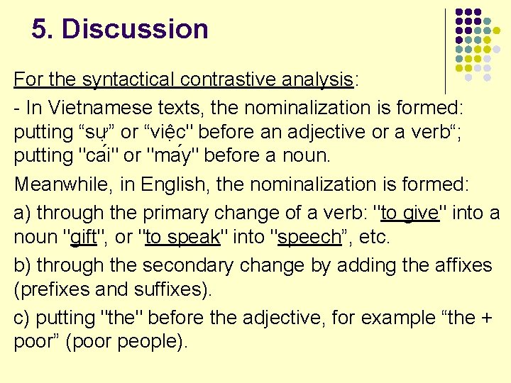 5. Discussion For the syntactical contrastive analysis: - In Vietnamese texts, the nominalization is