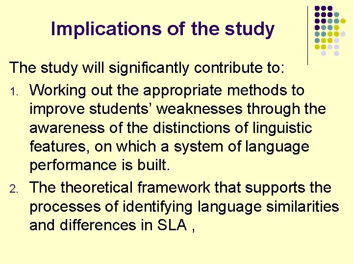 Implications of the study The study will significantly contribute to: 1. Working out the