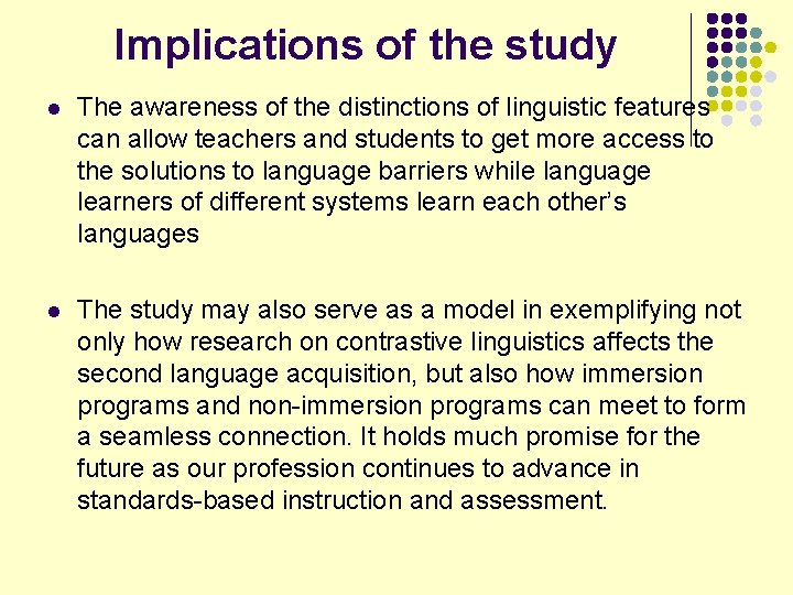 Implications of the study l The awareness of the distinctions of linguistic features can