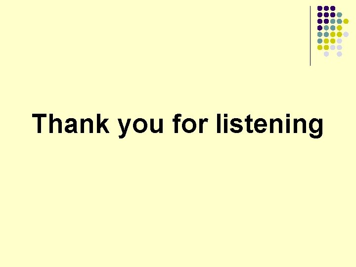 Thank you for listening 