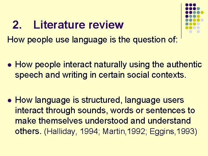 2. Literature review How people use language is the question of: l How people