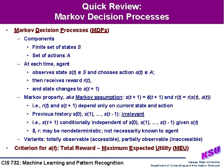Quick Review: Markov Decision Processes • Markov Decision Processes (MDPs) – Components • Finite