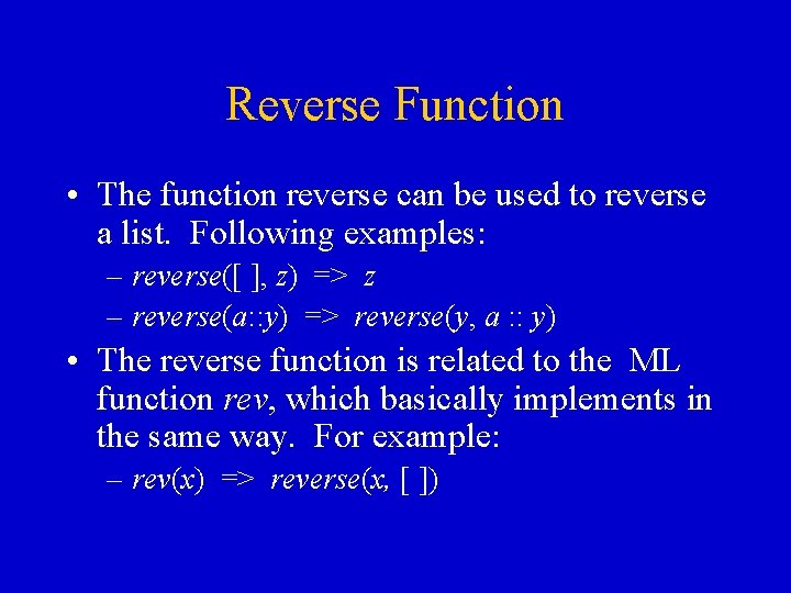 Reverse Function • The function reverse can be used to reverse a list. Following Reverse Function • The function reverse can be used to reverse a list. Following