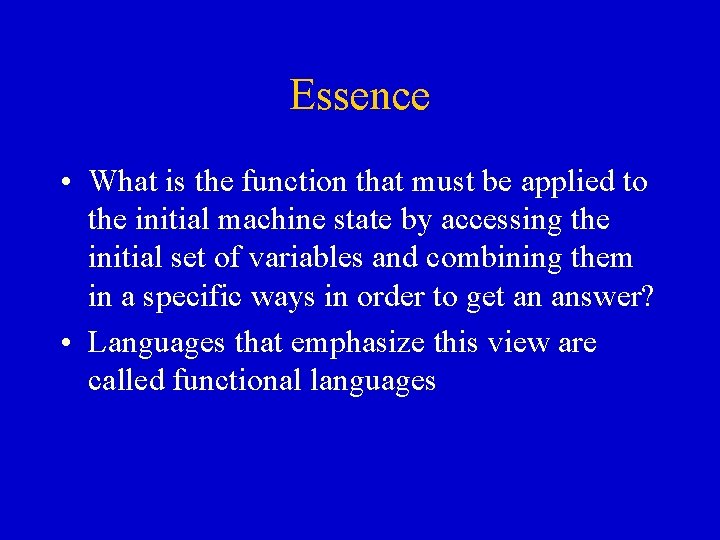 Essence • What is the function that must be applied to the initial machine Essence • What is the function that must be applied to the initial machine