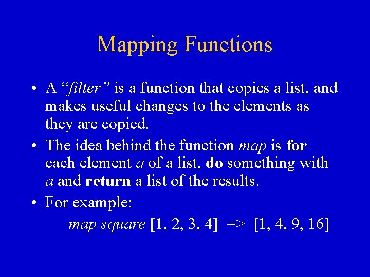 Mapping Functions • A “filter” is a function that copies a list, and makes Mapping Functions • A “filter” is a function that copies a list, and makes