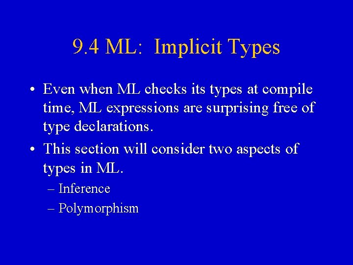 9. 4 ML: Implicit Types • Even when ML checks its types at compile 9. 4 ML: Implicit Types • Even when ML checks its types at compile
