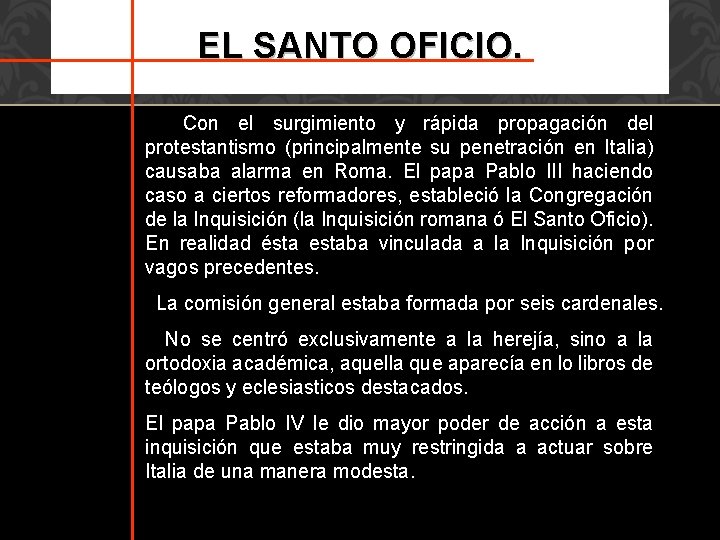 EL SANTO OFICIO. Con el surgimiento y rápida propagación del protestantismo (principalmente su penetración