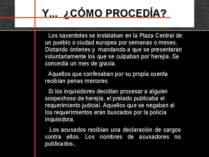 Y. . . ¿CÓMO PROCEDÍA? Los sacerdotes se instalaban en la Plaza Central de