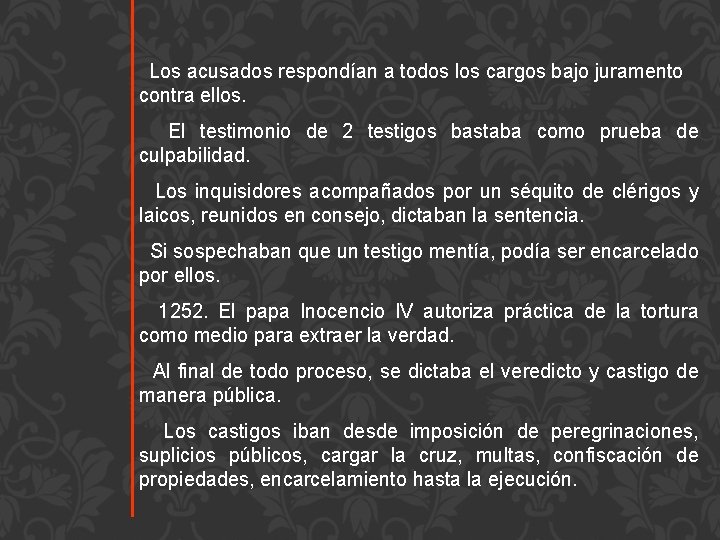 Los acusados respondían a todos los cargos bajo juramento contra ellos. El testimonio de