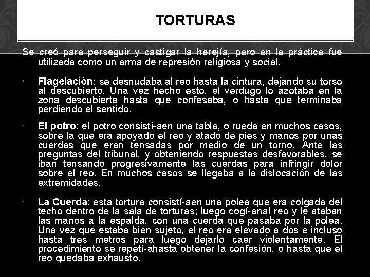 TORTURAS Se creó para perseguir y castigar la herejía, pero en la práctica fue