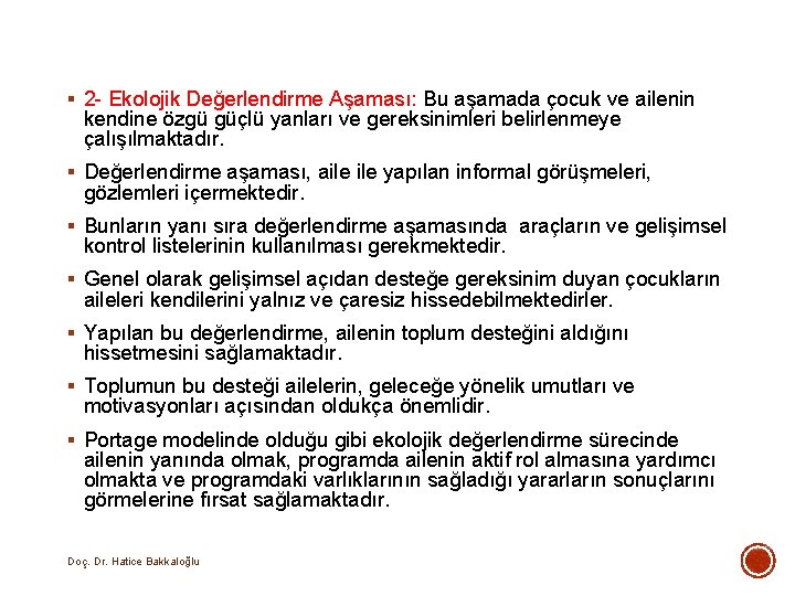 § 2 - Ekolojik Değerlendirme Aşaması: Bu aşamada çocuk ve ailenin kendine özgü güçlü § 2 - Ekolojik Değerlendirme Aşaması: Bu aşamada çocuk ve ailenin kendine özgü güçlü