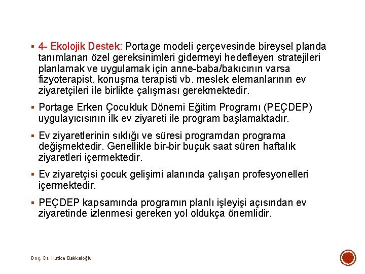 § 4 - Ekolojik Destek: Portage modeli çerçevesinde bireysel planda tanımlanan özel gereksinimleri gidermeyi § 4 - Ekolojik Destek: Portage modeli çerçevesinde bireysel planda tanımlanan özel gereksinimleri gidermeyi