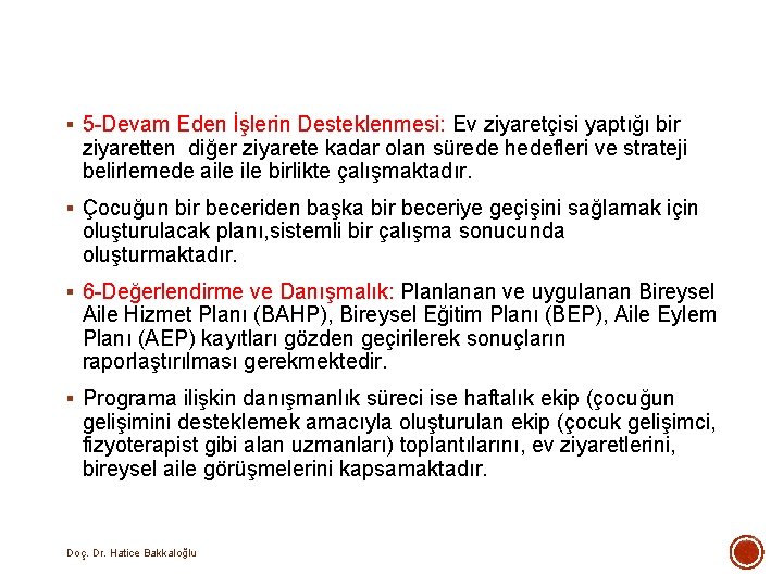 § 5 -Devam Eden İşlerin Desteklenmesi: Ev ziyaretçisi yaptığı bir ziyaretten diğer ziyarete kadar § 5 -Devam Eden İşlerin Desteklenmesi: Ev ziyaretçisi yaptığı bir ziyaretten diğer ziyarete kadar
