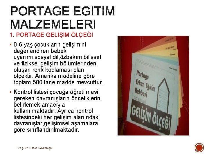 1. PORTAGE GELİŞİM ÖLÇEĞİ § 0 -6 yaş çocukların gelişimini değerlendiren bebek uyarımı, sosyal, 1. PORTAGE GELİŞİM ÖLÇEĞİ § 0 -6 yaş çocukların gelişimini değerlendiren bebek uyarımı, sosyal,