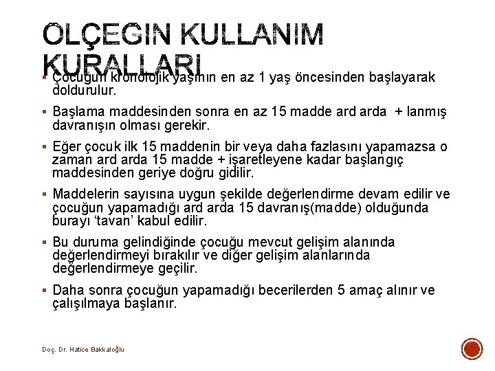 § Çocuğun kronolojik yaşının en az 1 yaş öncesinden başlayarak doldurulur. § Başlama maddesinden § Çocuğun kronolojik yaşının en az 1 yaş öncesinden başlayarak doldurulur. § Başlama maddesinden