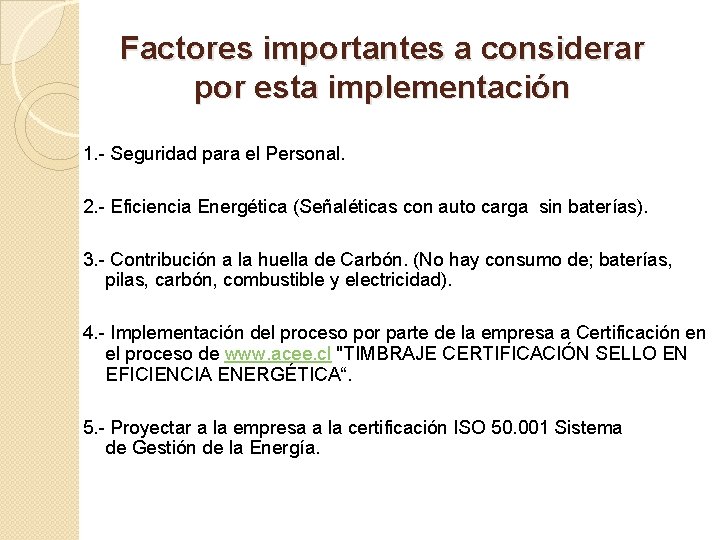 Factores importantes a considerar por esta implementación 1. - Seguridad para el Personal. 2.
