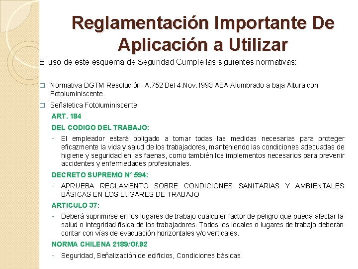 Reglamentación Importante De Aplicación a Utilizar El uso de este esquema de Seguridad Cumple