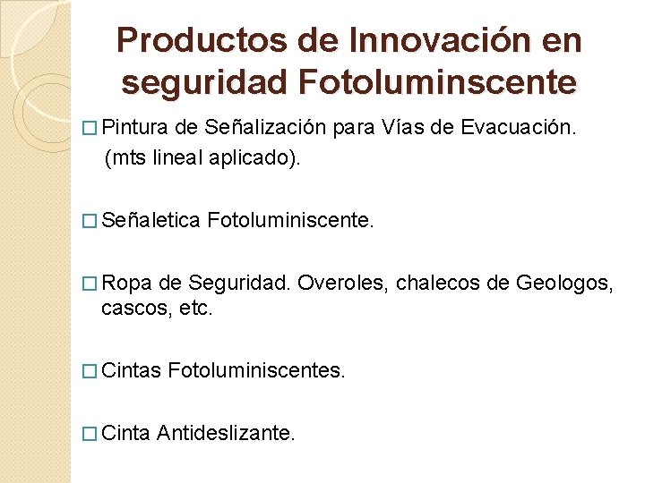 Productos de Innovación en seguridad Fotoluminscente � Pintura de Señalización para Vías de Evacuación.