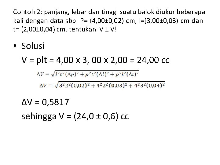 Contoh 2: panjang, lebar dan tinggi suatu balok diukur beberapa kali dengan data sbb.