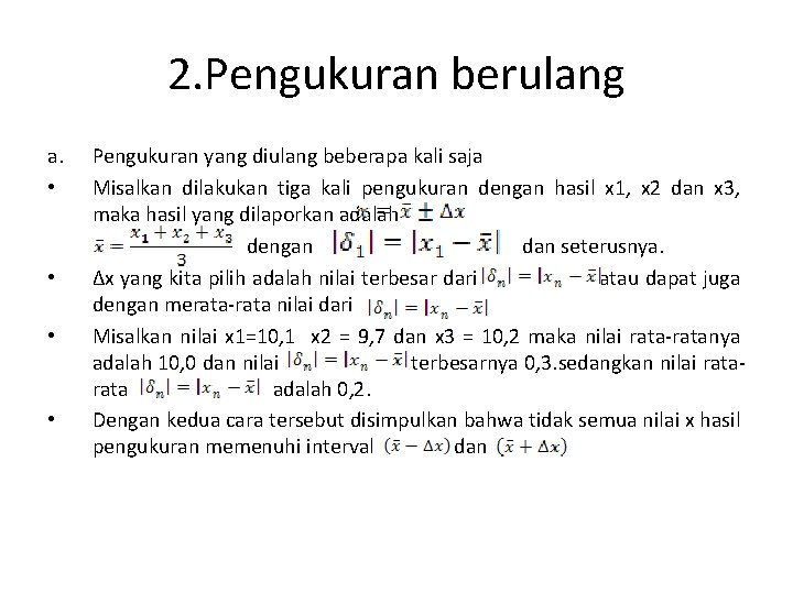 2. Pengukuran berulang a. • • Pengukuran yang diulang beberapa kali saja Misalkan dilakukan