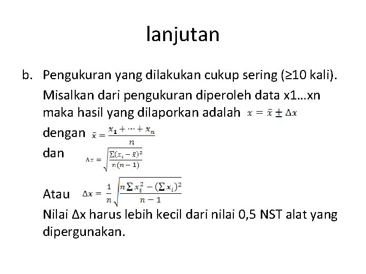 lanjutan b. Pengukuran yang dilakukan cukup sering (≥ 10 kali). Misalkan dari pengukuran diperoleh lanjutan b. Pengukuran yang dilakukan cukup sering (≥ 10 kali). Misalkan dari pengukuran diperoleh