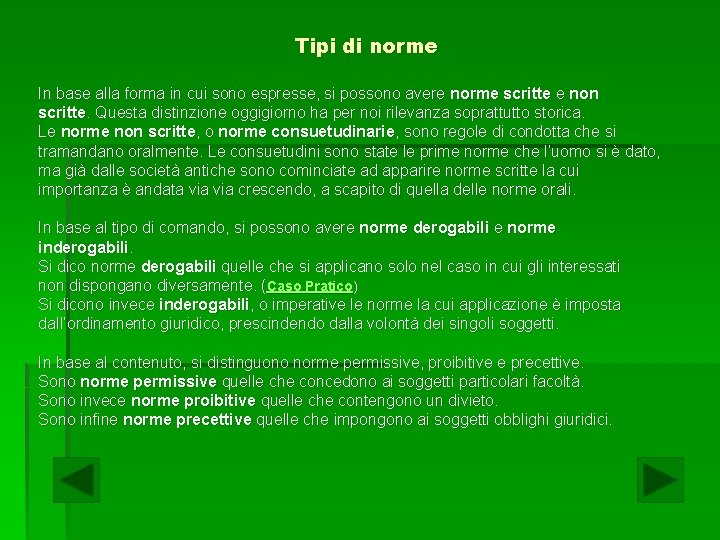 Tipi di norme In base alla forma in cui sono espresse, si possono avere