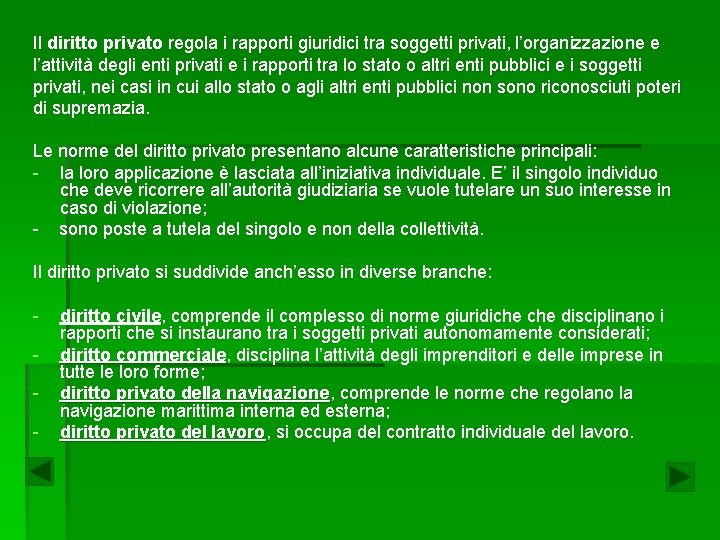 Il diritto privato regola i rapporti giuridici tra soggetti privati, l’organizzazione e l’attività degli