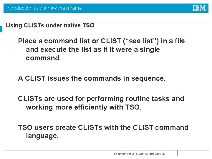 Introduction to the new mainframe Using CLISTs under native TSO Place a command list