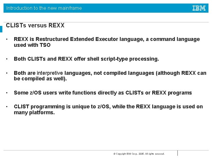 Introduction to the new mainframe CLISTs versus REXX • REXX is Restructured Extended Executor