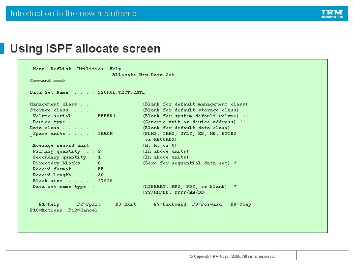 Introduction to the new mainframe Using ISPF allocate screen Menu Ref. List Utilities Help