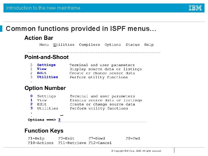 Introduction to the new mainframe Common functions provided in ISPF menus… © Copyright IBM