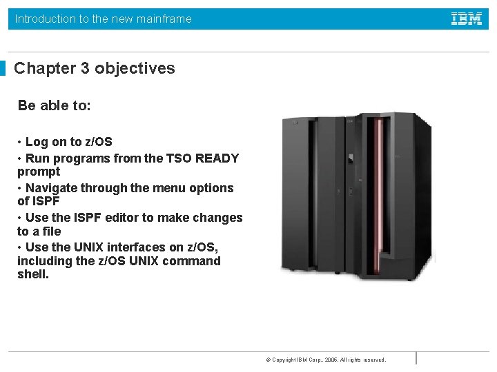 Introduction to the new mainframe Chapter 3 objectives Be able to: • Log on