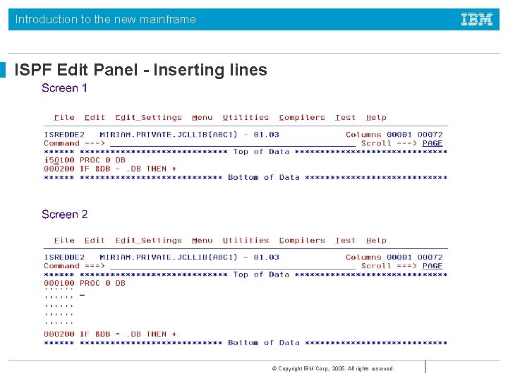 Introduction to the new mainframe ISPF Edit Panel - Inserting lines © Copyright IBM