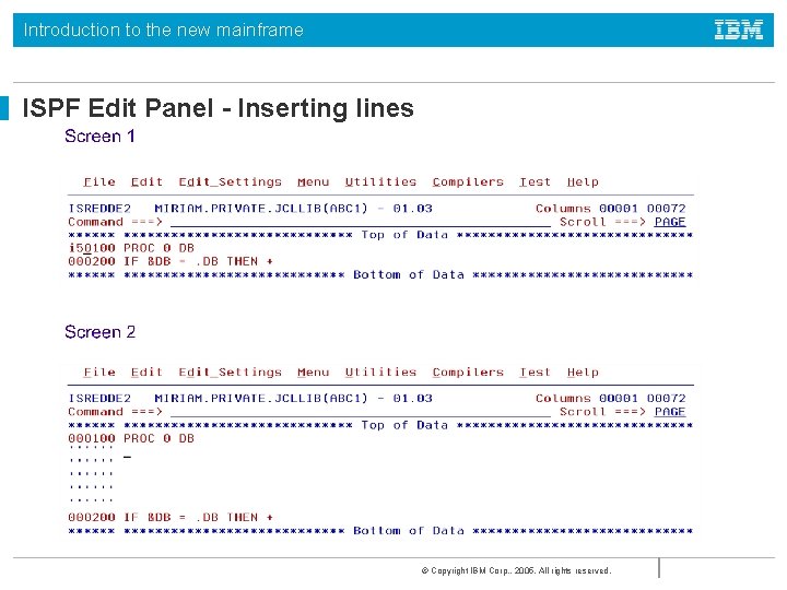 Introduction to the new mainframe ISPF Edit Panel - Inserting lines © Copyright IBM