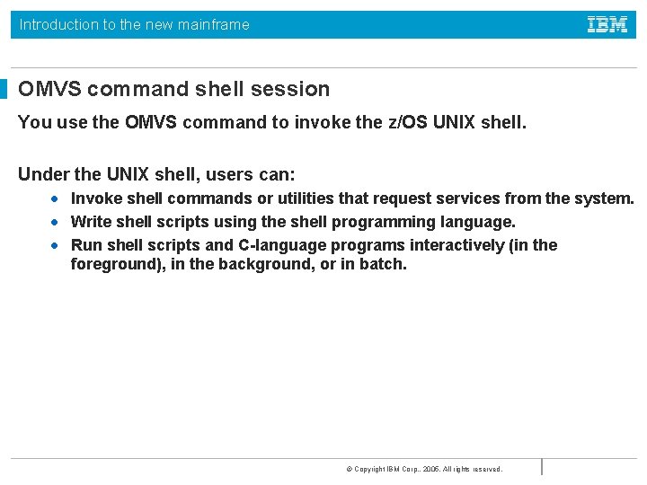 Introduction to the new mainframe OMVS command shell session You use the OMVS command