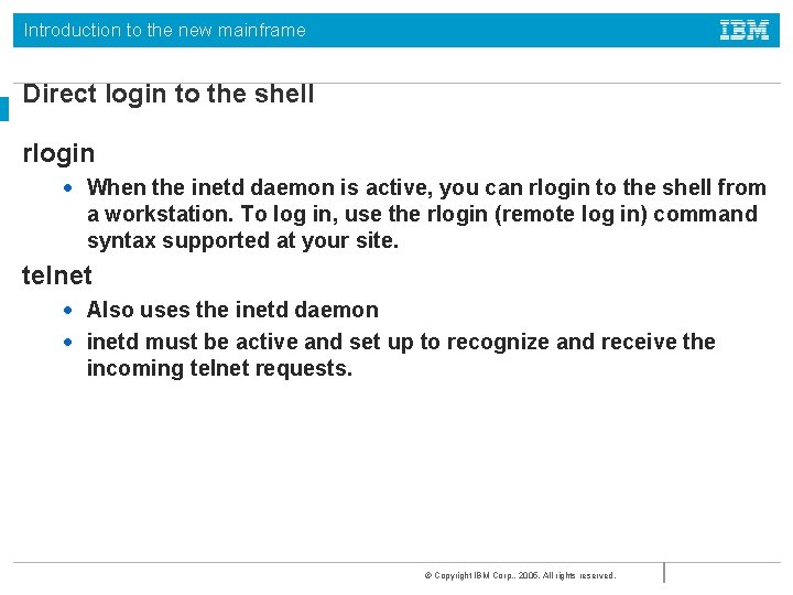 Introduction to the new mainframe Direct login to the shell rlogin • When the
