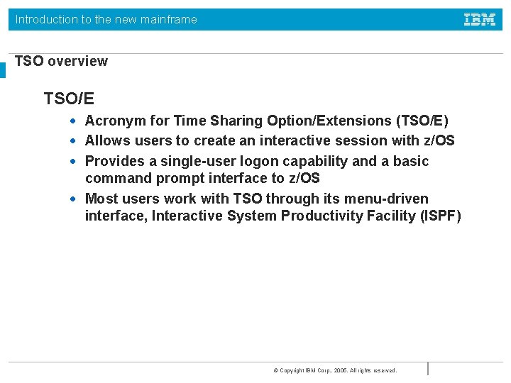 Introduction to the new mainframe TSO overview TSO/E • Acronym for Time Sharing Option/Extensions