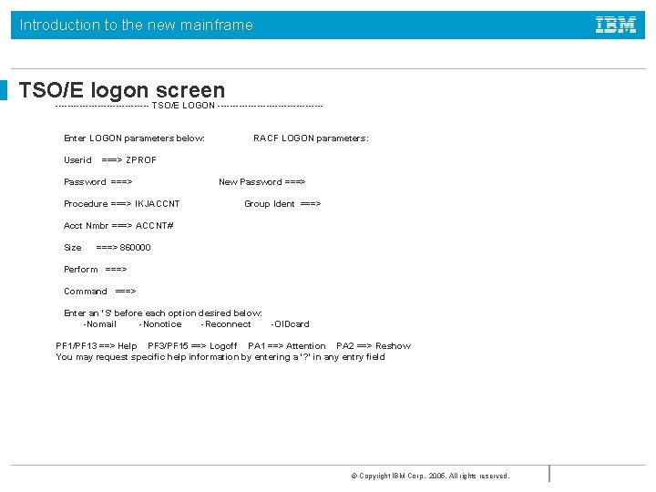 Introduction to the new mainframe TSO/E logon screen ---------------- TSO/E LOGON -----------------Enter LOGON parameters