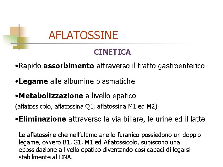 AFLATOSSINE CINETICA • Rapido assorbimento attraverso il tratto gastroenterico • Legame alle albumine plasmatiche