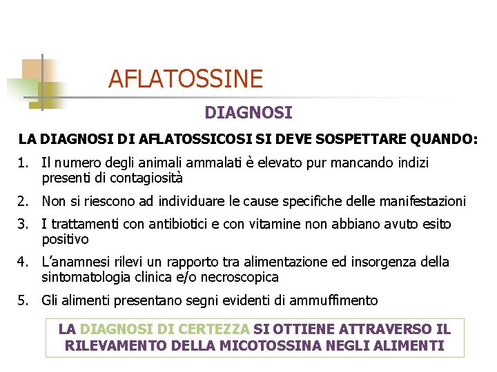 AFLATOSSINE DIAGNOSI LA DIAGNOSI DI AFLATOSSICOSI SI DEVE SOSPETTARE QUANDO: 1. Il numero degli