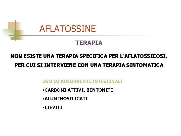 AFLATOSSINE TERAPIA NON ESISTE UNA TERAPIA SPECIFICA PER L’AFLATOSSICOSI, PER CUI SI INTERVIENE CON