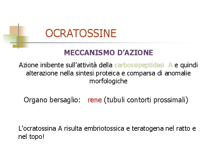 OCRATOSSINE MECCANISMO D’AZIONE Azione inibente sull’attività della carbossipeptidasi A e quindi alterazione nella sintesi