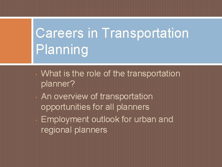 Careers in Transportation Planning • • • What is the role of the transportation Careers in Transportation Planning • • • What is the role of the transportation