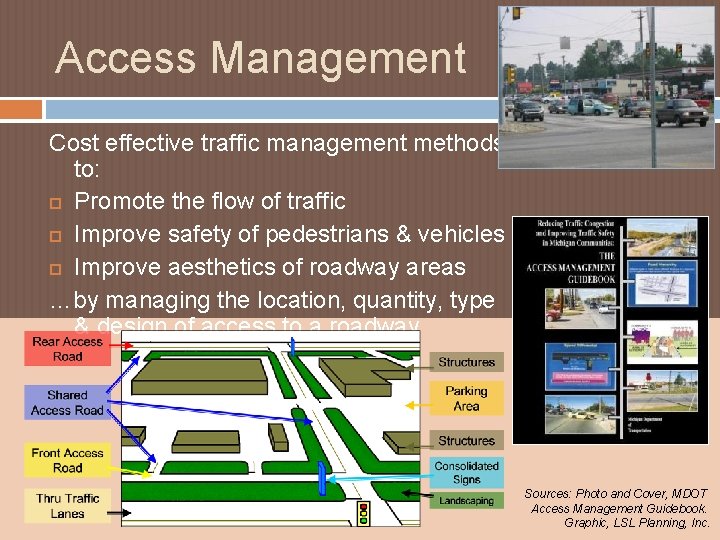 Access Management Cost effective traffic management methods to: Promote the flow of traffic Improve Access Management Cost effective traffic management methods to: Promote the flow of traffic Improve