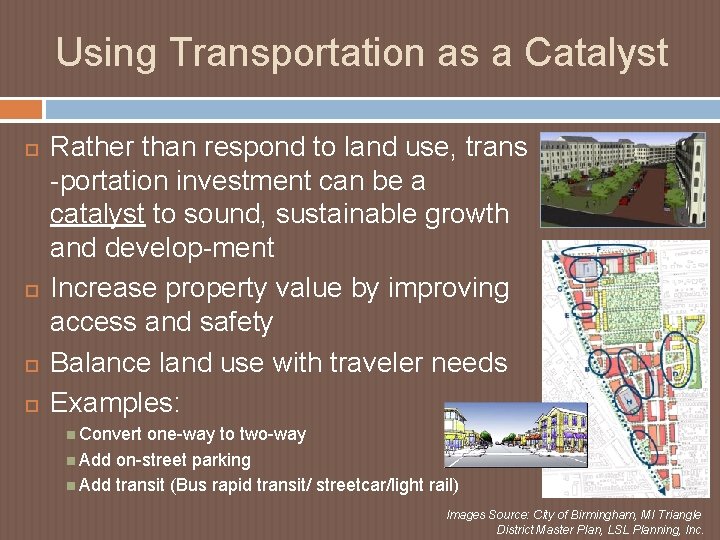 Using Transportation as a Catalyst Rather than respond to land use, trans -portation investment Using Transportation as a Catalyst Rather than respond to land use, trans -portation investment
